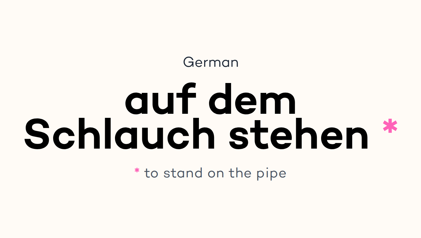 auf dem Schlauch stehen
